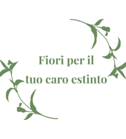 Fiori per il tuo caro estinto